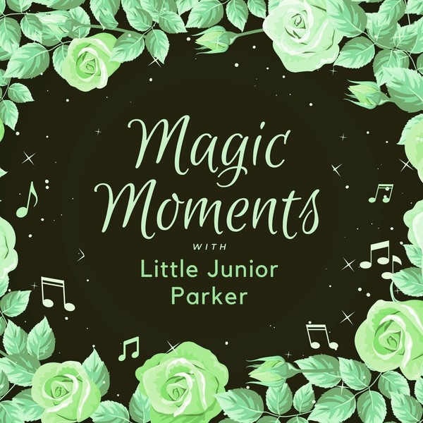 Magic Moments with Little Junior Parker (2021)